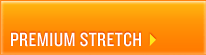Premium Stretch