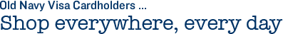 Gap Visa Cardmembers ... Shop everywhere, every day